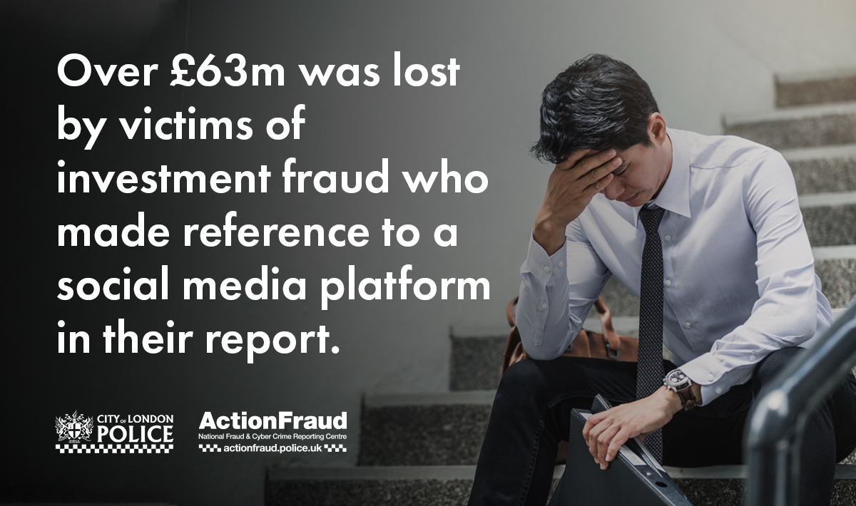 over 63 million pounds was lost by victims of investment fraud who made reference to a social media platform in their report